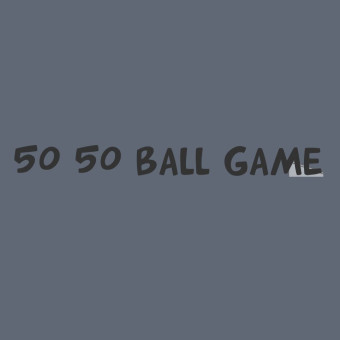 50 50 Ball Game